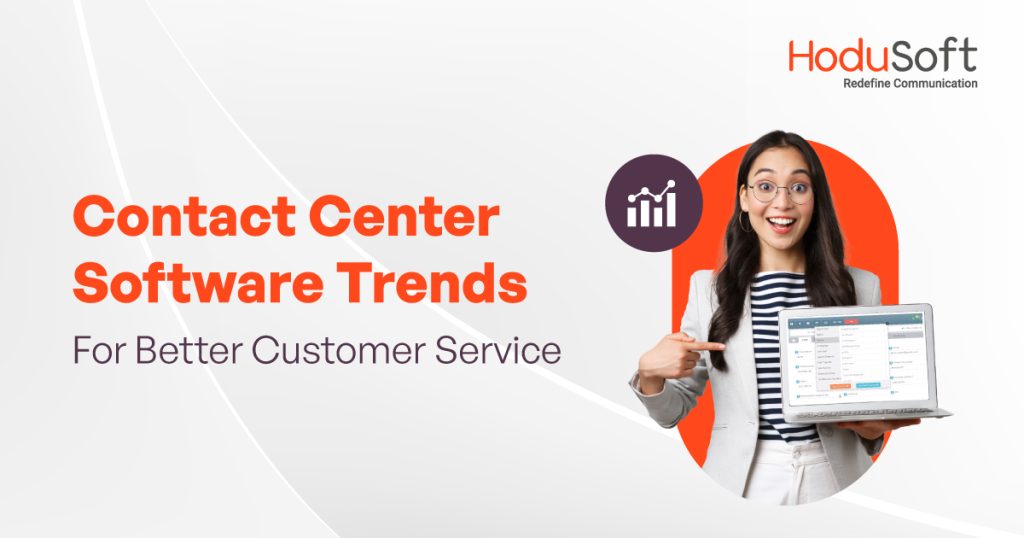 contact center software trends for better customer service