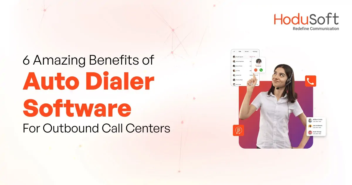 6 amazing benefits of auto dialer software for outbound call centers