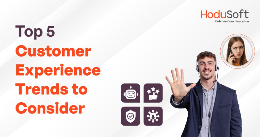 Top 5 Customer Experience Trends to Consider