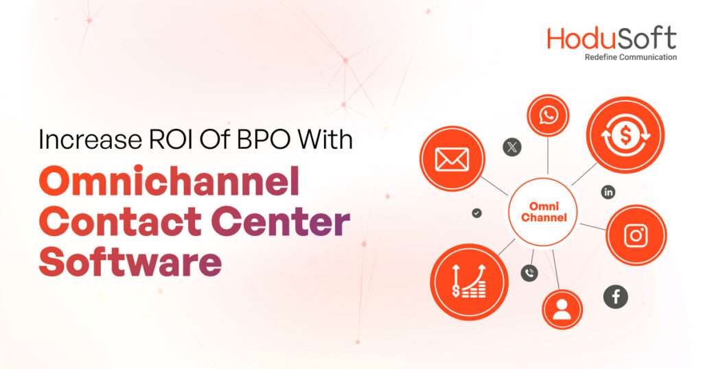 increase roi of bpo with omnichannel contact center software