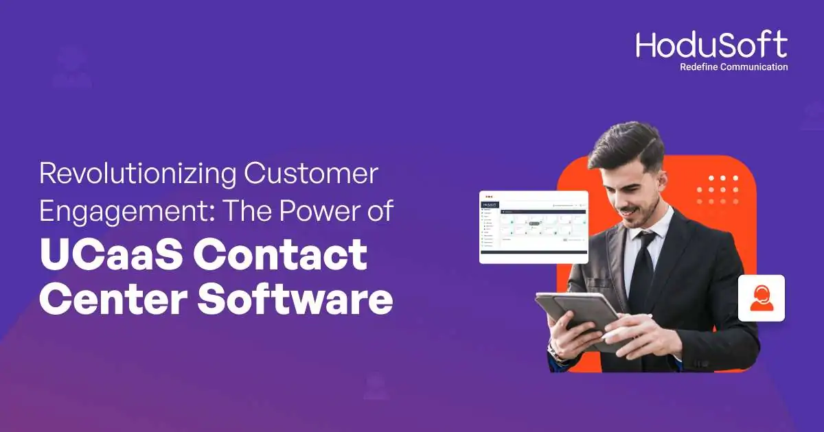 revolutionizing customer engagement: the power of ucaas contact center software
