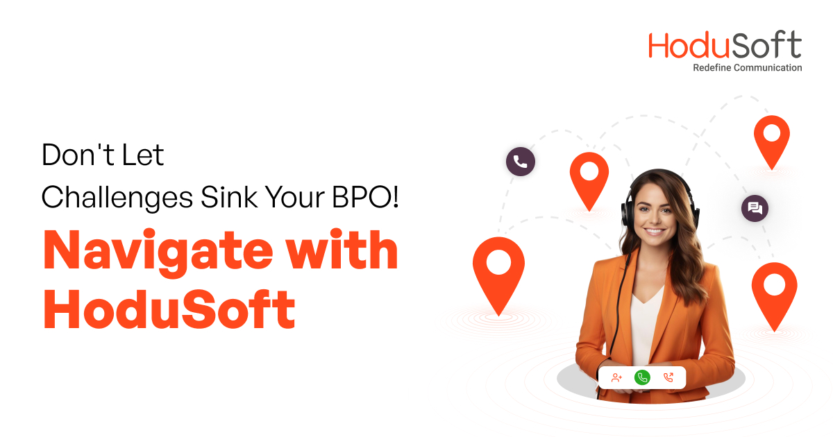 don't let challenges sink your bpo! navigate with hodusoft