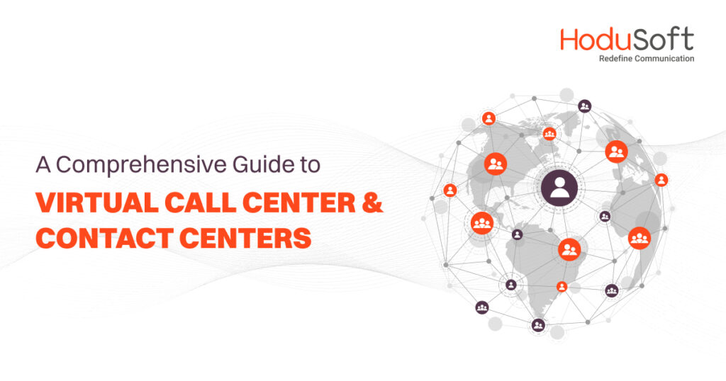 A Comprehensive Guide to Virtual Call Center and Contact Centers
