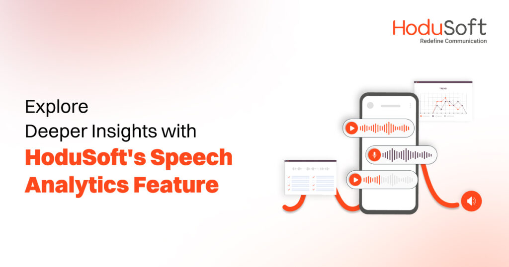 explore deeper insights with hodusoft's speech analytics feature