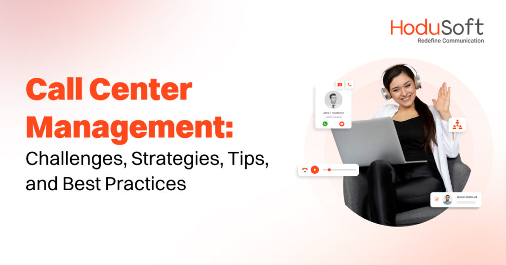 call center management: challenges, strategies, tips, and best practices