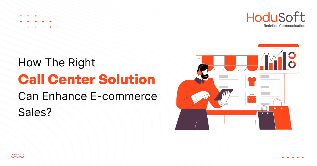 how the right call center solution can enhance e-commerce sales?