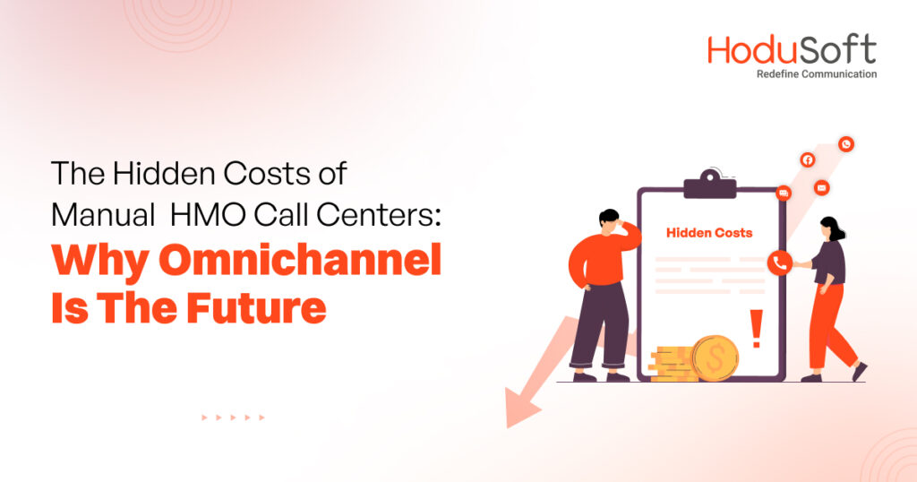 the hidden costs of manual hmo call centers: why omnichannel is the future